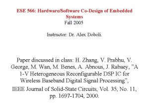 ESE 566 HardwareSoftware CoDesign of Embedded Systems Fall