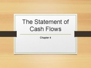 The Statement of Cash Flows Chapter 4 Stmt
