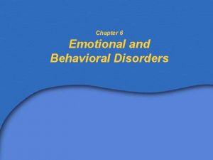 Chapter 6 Emotional and Behavioral Disorders IDEADefinition of