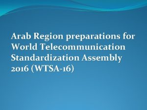 Arab Region preparations for World Telecommunication Standardization Assembly