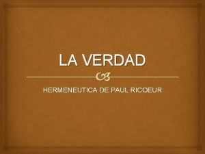 LA VERDAD HERMENEUTICA DE PAUL RICOEUR Una comunidad