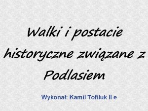 Walki i postacie historyczne zwizane z Podlasiem Wykona