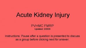Acute Kidney Injury PVHMC FMRP Updated 22020 Instructions