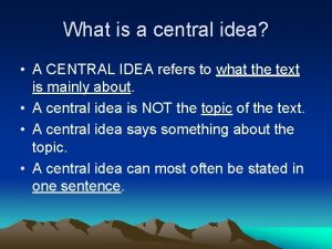 What is a central idea A CENTRAL IDEA
