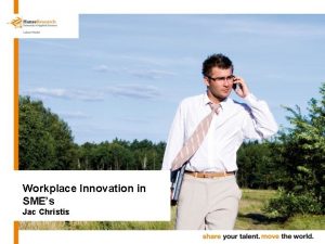 Workplace Innovation in SMEs Jac Christis Introduction 1