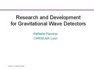 Research and Development for Gravitational Wave Detectors Raffaele