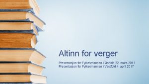 Altinn for verger Presentasjon for Fylkesmannen i stfold