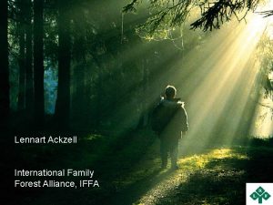 Lennart Ackzell International Family Forest Alliance IFFA Growing