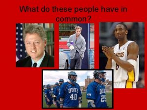 What do these people have in common All