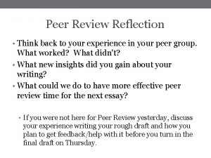 Peer Review Reflection Think back to your experience