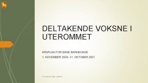 DELTAKENDE VOKSNE I UTEROMMET RSPLAN FOR EKNE BARNEHAGE