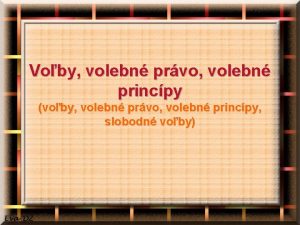 Voby volebn prvo volebn princpy voby volebn prvo