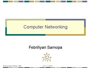 Computer Networking Febriliyan Samopa Srinivasan Seshan 2001 LH1