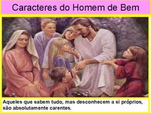 Caracteres do Homem de Bem Aqueles que sabem