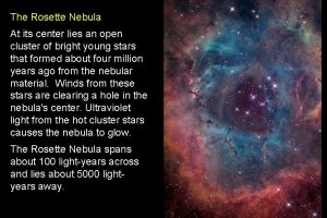 The Rosette Nebula At its center lies an