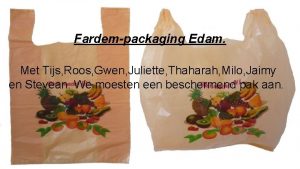 Fardempackaging Edam Met Tijs Roos Gwen Juliette Thaharah