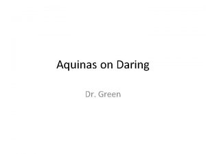 Aquinas on Daring Dr Green Aquinas How are