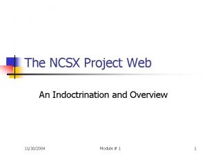 The NCSX Project Web An Indoctrination and Overview