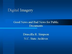 Digital Imagery Good News and Bad News for