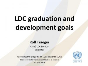 LDC graduation and development goals Rolf Traeger Chief