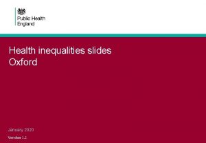 Health inequalities slides Oxford January 2020 Version 1
