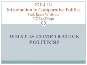 POLI 11 Introduction to Comparative Politics Prof Kaare