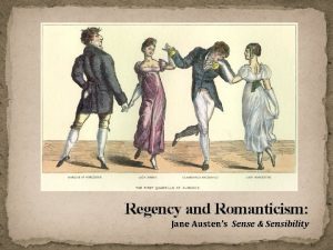 Regency and Romanticism Jane Austens Sense Sensibility The