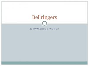 Bellringers 12 POWERFUL WORDS 12 Powerful Words 1
