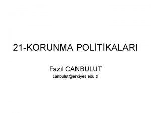 21 KORUNMA POLTKALARI Fazl CANBULUT canbuluterciyes edu tr