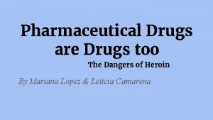 Pharmaceutical Drugs are Drugs too The Dangers of