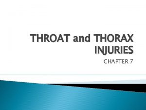 THROAT and THORAX INJURIES CHAPTER 7 Anatomy of