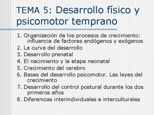 TEMA 5 Desarrollo fsico y psicomotor temprano 1