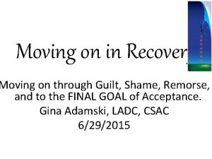Moving on in Recovery Moving on through Guilt