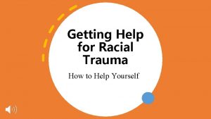 Getting Help for Racial Trauma How to Help