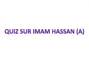 1 Imam Hassan a est n a Le