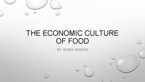 THE ECONOMIC CULTURE OF FOOD BY ROBIN JENSON