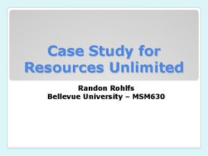 Case Study for Resources Unlimited Randon Rohlfs Bellevue