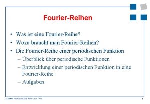 FourierReihen Was ist eine FourierReihe Wozu braucht man