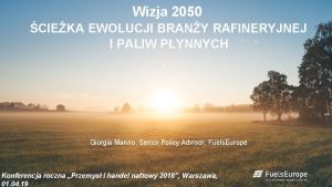 Wizja 2050 CIEKA EWOLUCJI BRANY RAFINERYJNEJ I PALIW