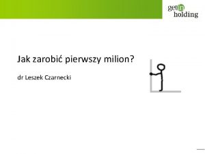 Jak zarobi pierwszy milion dr Leszek Czarnecki Pierwszy