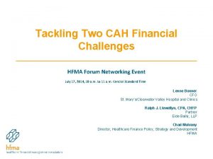Tackling Two CAH Financial Challenges HFMA Forum Networking