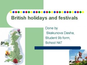 British holidays and festivals Done by Skakunova Dasha