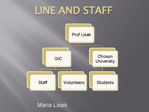 LINE AND STAFF Prof Lisak Chosun University GIC