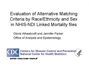 Evaluation of Alternative Matching Criteria by RaceEthnicity and