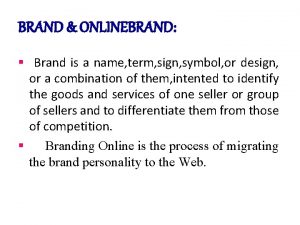 BRAND ONLINEBRAND Brand is a name term sign