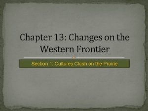 Chapter 13 Changes on the Western Frontier Section