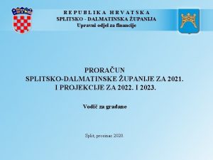 REPUBLIKA HRVATSKA SPLITSKO DALMATINSKA UPANIJA Upravni odjel za