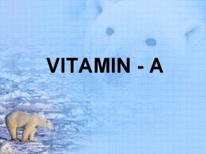 VITAMIN A VITAMINS AN INTRODUCTION 13 Vitamins are