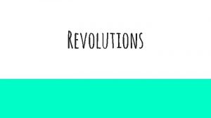 Revolutions Neolithic Revolution Before the Neolithic Revolution people