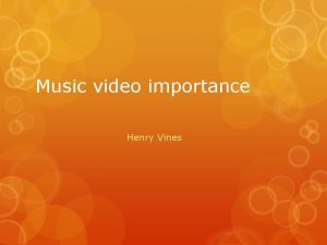 Music video importance Henry Vines Codes and conventions
